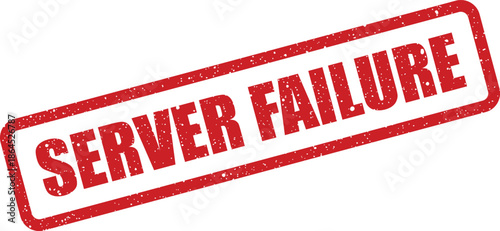 Red textured rubber stamp with SERVER FAILURE text, used for communicating a significant network operational disruption