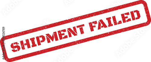 Red textured rubber stamp with SHIPMENT FAILED message for logistics warnings and postal service status updates