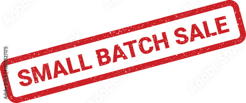 Rustic textured rubber stamp displaying Small Batch Sale for product promotions or limited time discount notifications with an urgent appeal