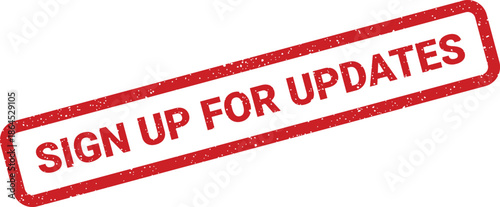 Vector image of a textured, aged red stamp impression featuring the important message encouraging users to sign up for updates and notifications