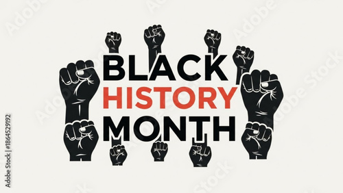 Black history month celebration with raised fists and bold lettering on gray background with empowerment and social justice and awareness and activism