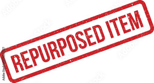 A distressed red stamp graphic with the clear message REPURPOSED ITEM indicating environmental reuse initiatives