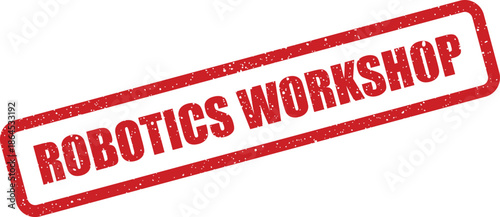 A grunged textured rubber stamp seal prominently displays ROBOTICS WORKSHOP within a clear rectangular outline