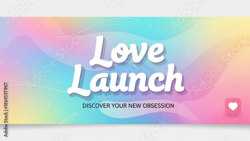 A vibrant promotional banner with 'Love Launch' text and 'Discover Your New Obsession' slogan against a pastel wavy background.