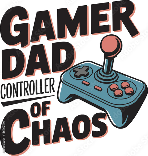 Gamer dad controller of chaos funny typography design for father and gaming
