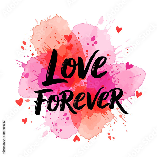 Vibrant love forever quote with pink watercolor hearts