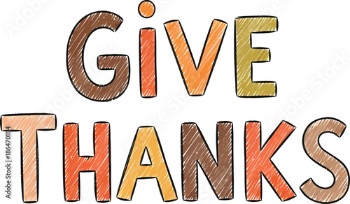 Give Thanks Hand Drawn Typography, Autumn Colors, Thanksgiving Concept