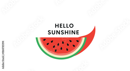 Sweet slice of red watermelon featuring the phrase hello sunshine to celebrate the warmth and joy of a bright summer day.