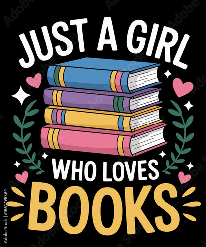 Just A Girl Who Loves Books Lover Reading Librarian Bookish