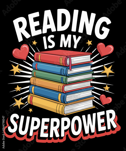 Reading is my Superpower Bookworm Book lover