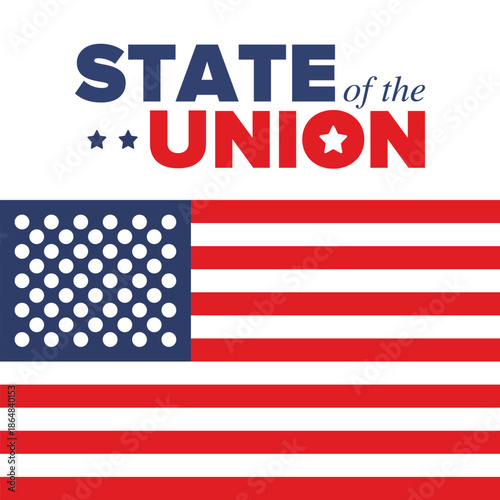 State of the Union Address in United States. Annual deliver from the President of the US address to Congress. Speech President. Patriotic american elements. Poster, card, banner, background. Vector