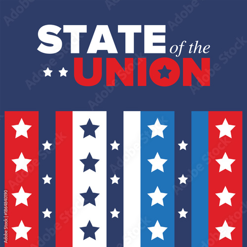 State of the Union Address in United States. Annual deliver from the President of the US address to Congress. Speech President. Patriotic american elements. Poster, card, banner, background. Vector