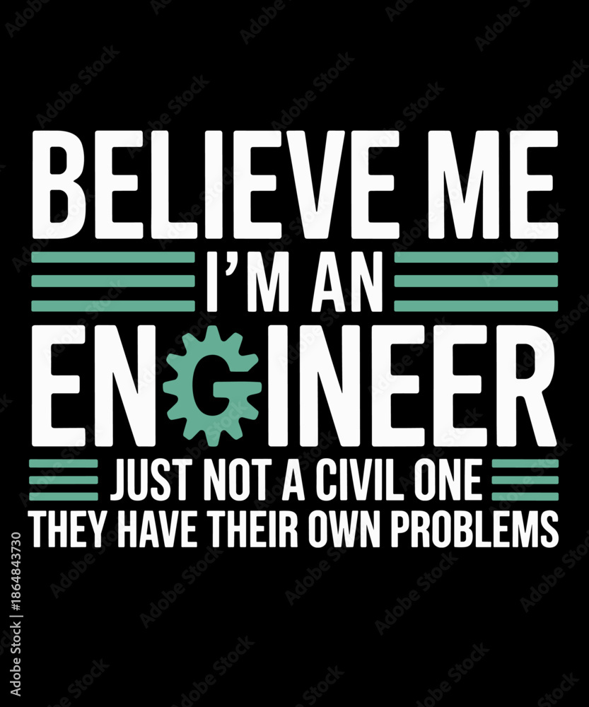 Obraz premium Believe Me I'm An Engineer Funny Sarcastic Engineering