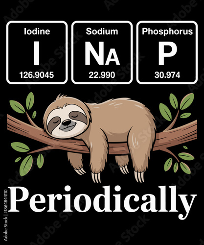Funny Chemistry Nerdy Lazy Sloth I Nap Periodically