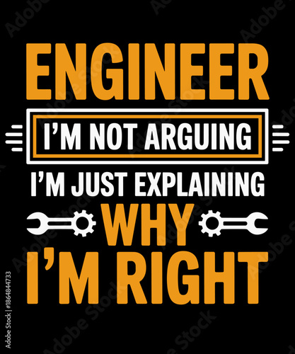 Engineer I'm Not Arguing Funny Engineering Quote