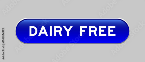 Blue color capsule shape button with word dairy free on gray background