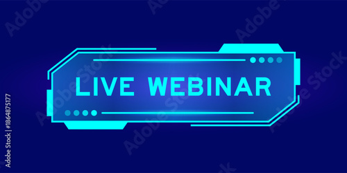 Futuristic hud banner that have word live webinar on user interface screen on blue background
