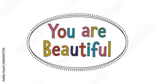 Colorful hand-drawn lettering of the inspirational quote You are Beautiful, framed by a dotted oval on a clean white background.