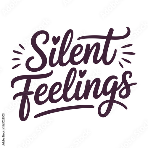 Silent feelings bold script calligraphy typography emotional quote poster print badge flat vector illustration design