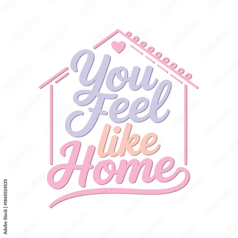 Fototapeta premium You feel like home minimal modern script typography badge poster print emotional quote cards sticker flat vector illustration design