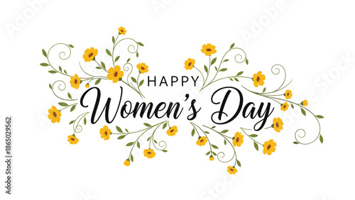 Stylish Happy Women's Day greeting with elegant black script lettering adorned by delicate yellow flowers and swirling green vines on a pristine white background.