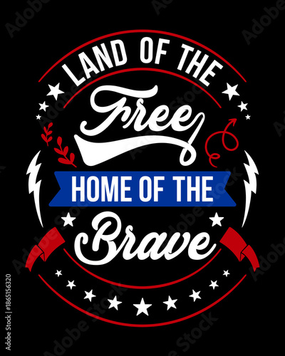 Land of the Free Home of the Brave Patriotic Typography Design