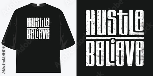 hustle believe motivational bold text typography graphic design distressed vintage retro aesthetic apparel art t shirt design vector illustration artwork
