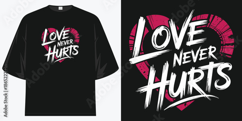 love never hurts heart graphic design brush stroke distressed grunge vector illustration artwork apparel art print t shirt design vector illustration artwork
