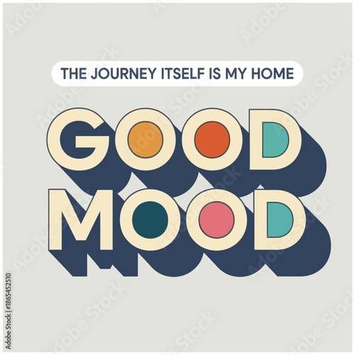 Retro typography design with motivational quote “Good Mood” and travel slogan. Vintage style lettering in soft colors, perfect for posters, apparel, wall art, branding, and inspirational lifestyle con