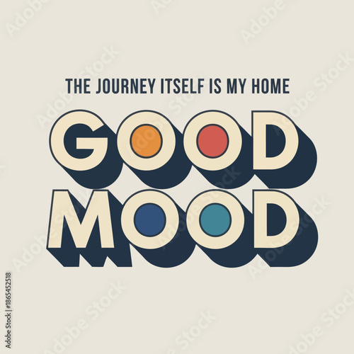Retro typography design with motivational quote “Good Mood” and travel slogan. Vintage style lettering in soft colors, perfect for posters, apparel, wall art, branding, and inspirational lifestyle con