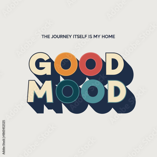 Retro typography design with motivational quote “Good Mood” and travel slogan. Vintage style lettering in soft colors, perfect for posters, apparel, wall art, branding, and inspirational lifestyle con