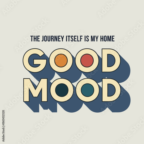 Retro typography design with motivational quote “Good Mood” and travel slogan. Vintage style lettering in soft colors, perfect for posters, apparel, wall art, branding, and inspirational lifestyle con