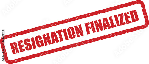 A rectangular rubber stamp effect with textured grit indicates a resignation has been officially finalized