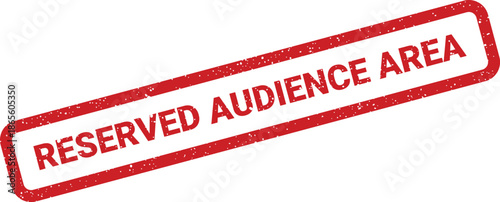 A red rectangular rubber stamp illustration displaying RESERVED AUDIENCE AREA text, for exclusive seating or event zones