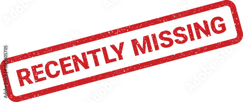 A textured red rectangular stamp displaying the important message RECENTLY MISSING for urgent reports or tracking documents