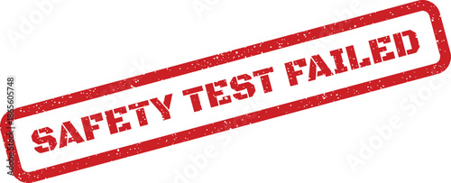 A textured red rectangular stamp impression clearly communicates SAFETY TEST FAILED for critical situations