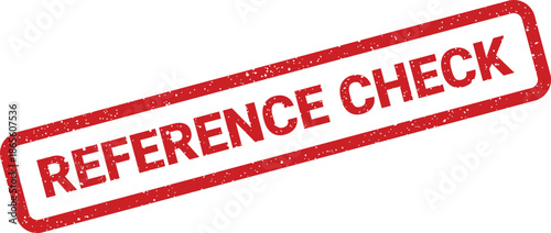 Distressed rectangular rubber stamp impression for REFERENCE CHECK indicating a verification process