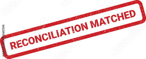 Distressed rectangular rubber stamp showing RECONCILIATION MATCHED message for financial ledger illustration