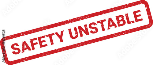 Distressed rectangular stamp with urgent SAFETY UNSTABLE text, highlighting potential hazards and risks