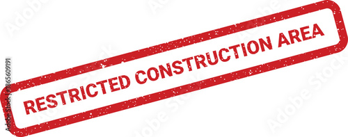 Distressed red rectangle stamp indicating a restricted construction area for site access control