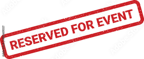 Distressed red rectangular rubber stamp indicating reserved for event use with a textured look