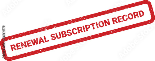 Distressed red rubber stamp displaying renewal subscription record for financial transactions and service agreements