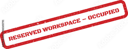 Distressed red rubber stamp displaying Reserved Workspace Occupied for status updates in shared professional settings