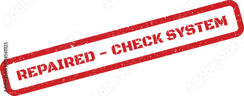 Distressed red rubber stamp impression displaying REPAIRED CHECK SYSTEM for technical service updates