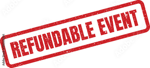Distressed red rubber stamp mark with the bold text REFUNDABLE EVENT, featuring a grunge textured appearance