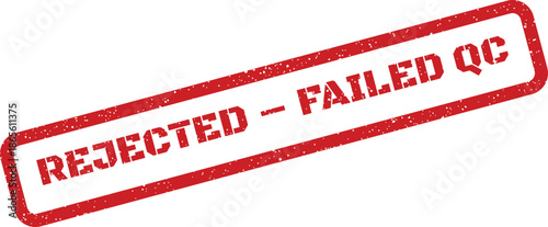 Distressed red rubber stamp reading rejected failed QC, symbolizing an item that did not pass quality inspection