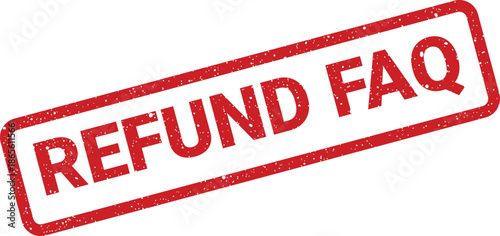 Distressed red rubber stamp with REFUND FAQ text, useful for customer service pages or return policy information