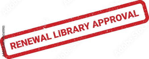 Distressed red rubber stamp with the words renewal library approval, indicating official endorsement or confirmation