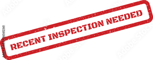 Distressed rubber stamp effect featuring the important message RECENT INSPECTION NEEDED for official documents