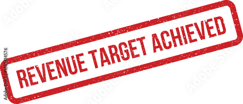 Grungy rectangular rubber stamp displaying the prominent phrase REVENUE TARGET ACHIEVED signifying goal completion